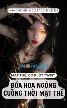 ĐÓA HOA NGÔNG CUỒNG THỜI MẠT THẾ