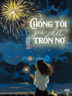 CHỒNG TÔI GIẢ CHẾT TRỐN NỢ