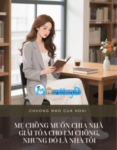 MẸ CHỒNG MUỐN CHIA NHÀ GIẢI TỎA CHO EM CHỒNG, NHƯNG ĐÓ LÀ NHÀ TÔI