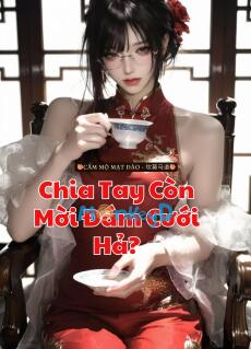 Chia Tay Còn Mời Đám Cưới Hả?