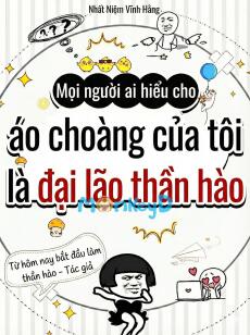 Mọi người ai hiểu cho, áo choàng của tôi là đại lão thần hào