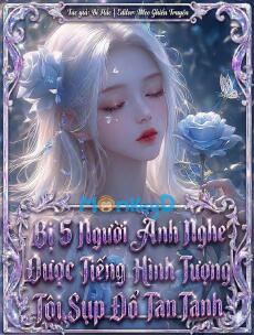 Bị 5 Người Anh Nghe Được Tiếng Lòng, Hình Tượng Tôi Sụp Đổ Tan Tành