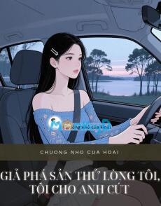 GIẢ PHÁ SẢN THỬ LÒNG TÔI, TÔI CHO ANH CÚT