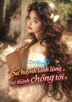 Sư huynh lạnh lùng trở thành chồng tôi