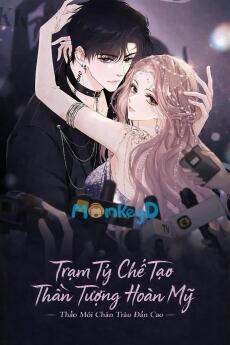 Trạm Tỷ Chế Tạo Thần Tượng Hoàn Mỹ