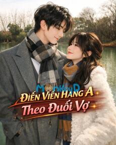 DIỄN VIÊN HẠNG A THEO ĐUỔI VỢ