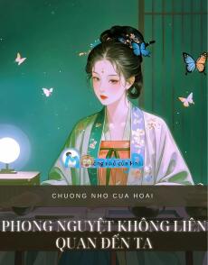 PHONG NGUYỆT KHÔNG LIÊN QUAN ĐẾN TA