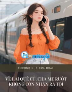 VỀ LẠI QUÊ CŨ, CHA MẸ RUỘT KHÔNG CÒN NHẬN RA TÔI