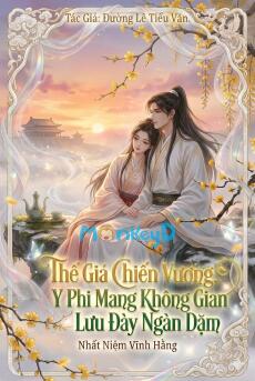 Thế giá Chiến vương, y phi mang không gian lưu đày ngàn dặm