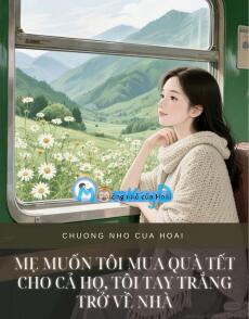 MẸ MUỐN TÔI MUA QUÀ TẾT CHO CẢ HỌ, TÔI TAY TRẮNG TRỞ VỀ NHÀ