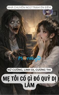 MẸ TÔI CÓ GÌ ĐÓ QUỶ DỊ LẮM