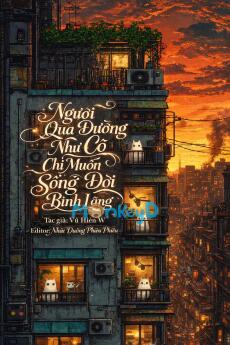 Người Qua Đường Như Cô Chỉ Muốn Sống Đời Bình Lặng