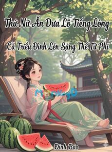 Thứ Nữ Ăn Dưa Lộ Tiếng Lòng, Cả Triều Đình Lén Sủng Thế Tử Phi