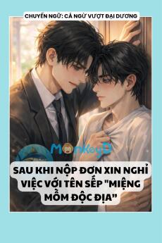 SAU KHI NỘP ĐƠN XIN NGHỈ VIỆC VỚI TÊN SẾP 