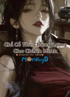 Chỉ Có Thể Chống Lưng Cho Chính Mình