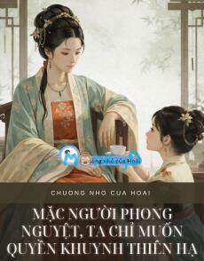 MẶC NGƯỜI PHONG NGUYỆT, TA CHỈ MUỐN QUYỀN KHUYNH THIÊN HẠ
