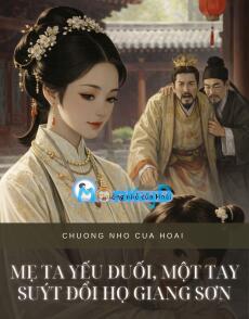 MẸ TA YẾU ĐUỐI, MỘT TAY SUÝT ĐỔI HỌ GIANG SƠN