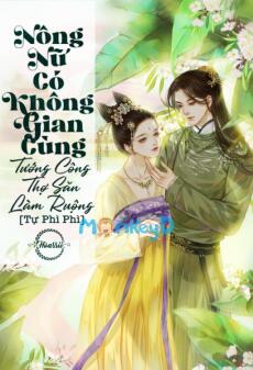 Nông Nữ Có Không Gian: Cùng Tướng Công Thợ Săn Làm Ruộng.