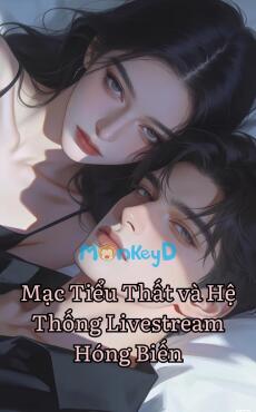 Mạc Tiểu Thất và Hệ Thống Livestream Hóng Biến