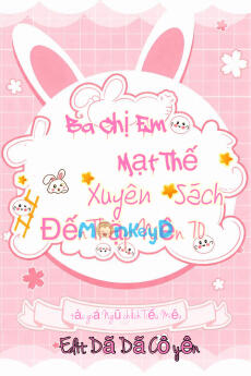 Ba Chị Em Mạt Thế Xuyên Sách Đến Thập Niên 70