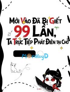 Mới Vào Đã Bị Giết 99 Lần, Ta Trực Tiếp Phát Điên Tại Chỗ