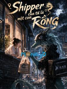 SHIPPER CỦA TÔI LÀ MỘT CON RỒNG