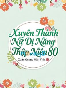 Xuyên Thành Nữ Dị Năng Thập Niên 80