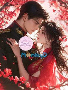 Thập Niên 60: Được Sĩ Quan Độc Miệng Bá Đạo Cưng Chiều