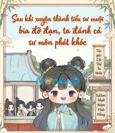 Sau khi xuyên thành tiểu sư muội bia đỡ đạn, ta đánh cả sư môn phát khóc