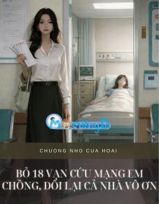 BỎ 18 VẠN CỨU MẠNG EM CHỒNG, ĐỔI LẠI CẢ NHÀ VÔ ƠN