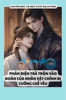 PHẢN DIỆN TRÀ TRỘN VÀO ĐOÀN CỦA NHÂN VẬT CHÍNH BỊ CƯỠNG CHẾ YÊU