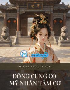 ĐÔNG CUNG CÓ MỸ NHÂN TÂM CƠ