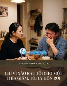 CHỈ VÌ XÀO RAU TÔI CHO MỘT THÌA GIẤM, TÔI LY HÔN RỒI