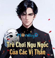Trò Chơi Ngu Ngốc Của các vị  Thần