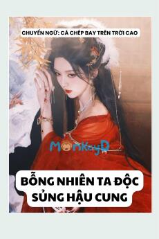 BỖNG NHIÊN TA ĐỘC SỦNG HẬU CUNG