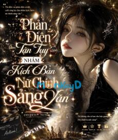 Phản Diện Tận Tụy Cầm Nhầm Kịch Bản Nữ Chính Sảng Văn