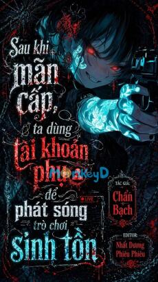 [Vô Hạn] Sau Khi Mãn Cấp, Ta Dùng Tài Khoản Phụ Để Phát Sóng Trực Tiếp Trò Chơi Sinh Tồn