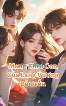 Mang Theo Con Của Lang Vương Bỏ Trốn