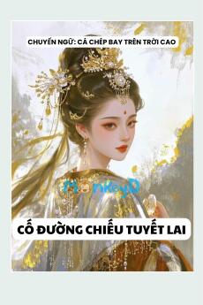 CỐ ĐƯỜNG CHIẾU TUYẾT LAI