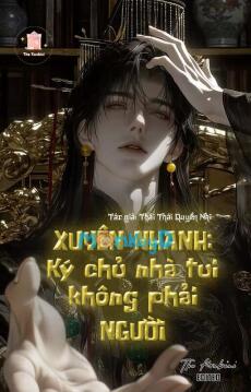 Xuyên Nhanh: Ký Chủ Nhà Tui Không Phải Người