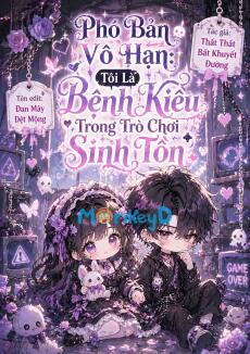 Phó Bản Vô Hạn: Tôi Là Bệnh Kiều Trong Trò Chơi Sinh Tồn