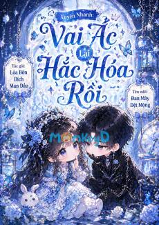 Xuyên Nhanh: Vai Ác Lại Hắc Hóa Rồi