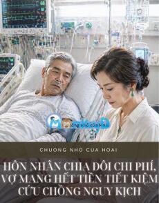 HÔN NHÂN CHIA ĐÔI CHI PHÍ, VỢ MANG HẾT TIỀN TIẾT KIỆM CỨU CHỒNG NGUY KỊCH