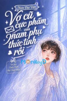 Niên Đại Văn: Vợ Cũ Cực Phẩm Của Nam Phụ Thức Tỉnh Rồi.
