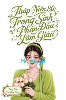 Thập Niên 80: Trọng Sinh Phấn Đấu Làm Giàu
