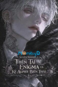 Xuyên Nhanh 1: Thiên Tài Enigma Và Kẻ Alpha Biến Thái