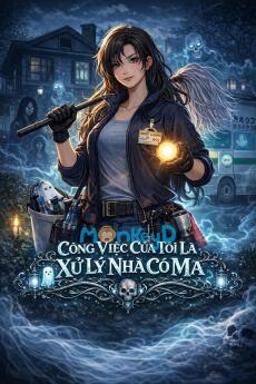 Công Việc Của Tôi Là Xử Lý Nhà Có Ma