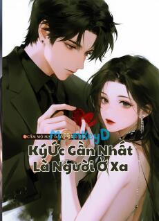 Ký Ức Gần Nhất Là Người Ở Xa