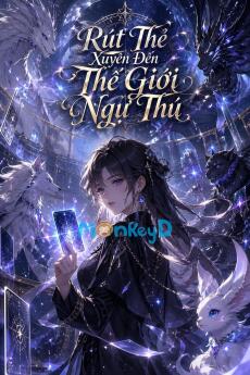 Rút Thẻ Xuyên Đến Thế Giới Ngự Thú