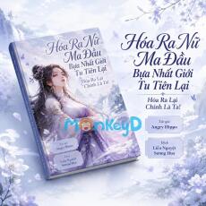 Hóa Ra Nữ Ma Đầu Bựa Nhất Giới Tu Tiên Hóa Ra Lại Chính Là Ta!